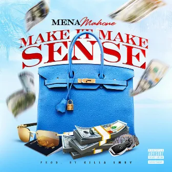 Make it Make Sense by Mena Mahone