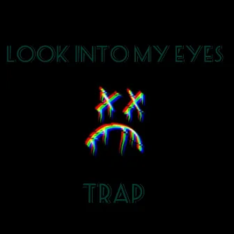 Look Into My Eyes by CMG Trap