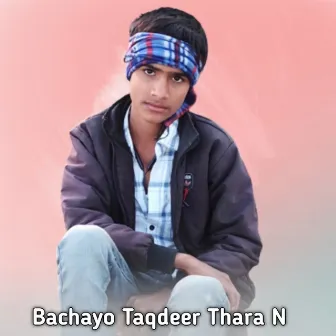 Bachayo Taqdeer Thara N by Golu Chhandwal