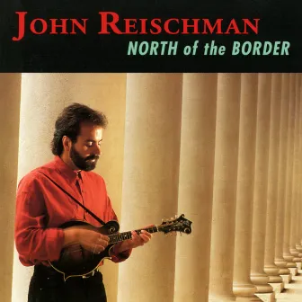 North Of The Border by John Reischman