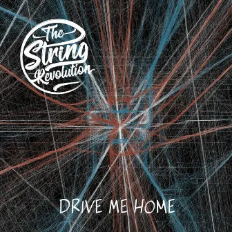 Drive Me Home by The String Revolution