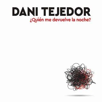 ¿Quién Me Devuelve la Noche? by Dani Tejedor