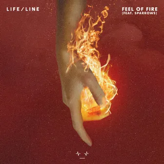 Feel of Fire by L I F E / L I N E