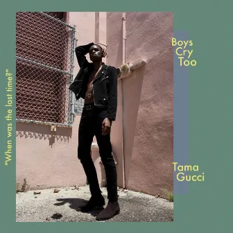 Boys Cry Too by Tama Gucci