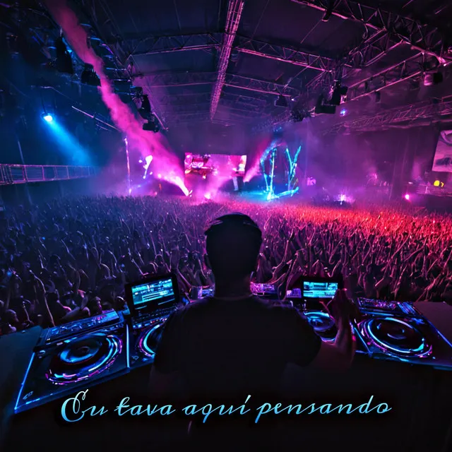 Eu tava aquí pensando (EDM ELECTRO)