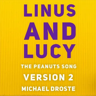 Linus and Lucy: The Peanuts Song (Version 2) by Michael Droste