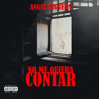 No Me Quiera Contar by Angel Higuera