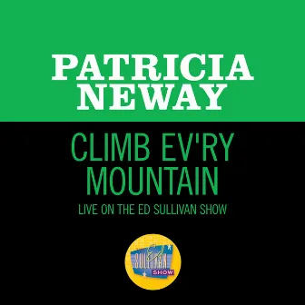 Climb Ev’ry Mountain (Live On The Ed Sullivan Show, December 20, 1959) by Patricia Neway