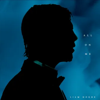 All On Me by Liam Horne