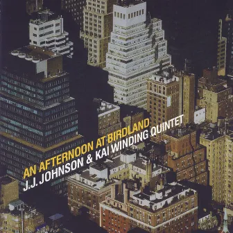 An Afternoon At Birdland by J. J. Johnson & Kai Winding