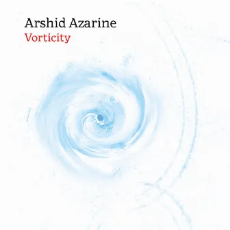 Vorticity by Arshid Azarine