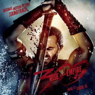 300: Rise of an Empire (Original Motion Picture Soundtrack) by Nick Glennie-Smith