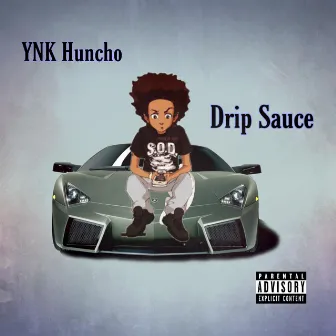 Drip Sauce by YNK Huncho