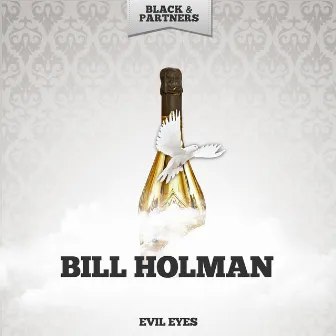 Evil Eyes by Bill Holman