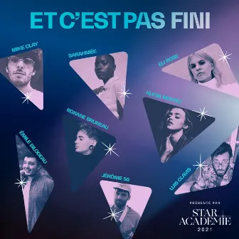 Et c'est pas fini (feat. Alicia Moffet, Eli Rose, Èmile Bilodeau, Jérôme 50, Luis Clavis, Mike Clay, Roxane Bruneau & Sarahmée) by Star Académie