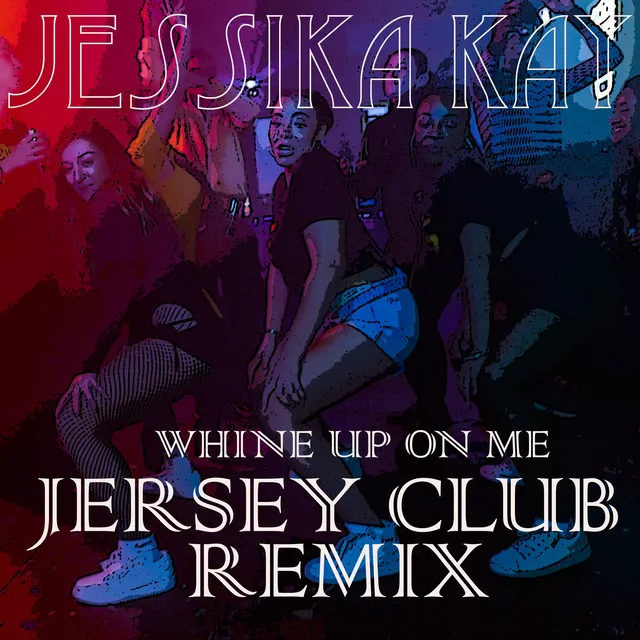 Whine Up on Me - Jersey Club Remix