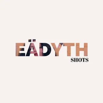 Shots by Eädyth