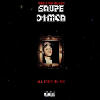 All Eyes On Me by Snupe Dimon