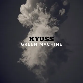 Green Machine by Kyuss