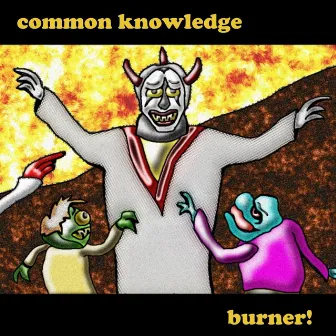 Burner! by Common Knowledge