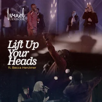 Lift Up Your Heads by Israel Odebode