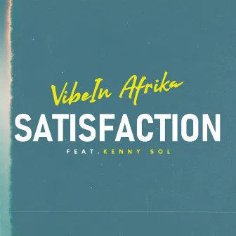 Satisfaction by VibeIn Afrika