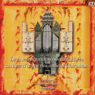 De la musique des conquistadores au livre d'orgue des indiens Chiquitos by Norberto Broggini