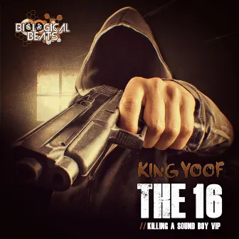 The 16 / Killing a Soundboy (VIP) by King Yoof