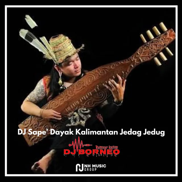 DJ Sape' Dayak Kalimantan Jedag Jedug