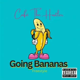 Going Bananas (Freestyle) by Café The Hustler