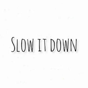 Slow It Down by Majestic Drama