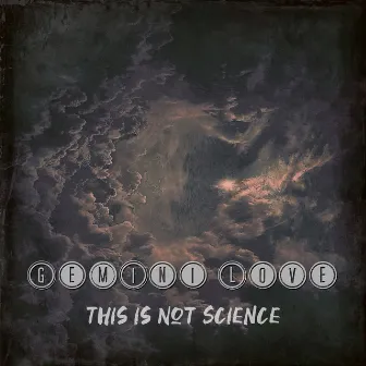 This Is Not Science by Gemini Love