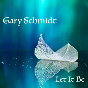 Let It Be by Gary Schmidt