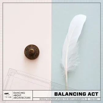 Balancing Act by Dancing About Architecture