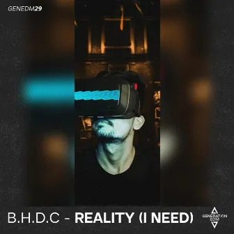 Reality (I Need) by B.H.D.C