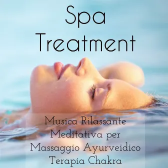 Spa Treatment - Musica Rilassante Meditativa per Massaggio Ayurveidico Terapia Chakra Cura del Corpo e della Mente con Suoni dalla Natura Strumentali Spirituali Binaurali by Unknown Artist