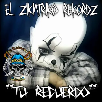 Tu Recuerdo by El Zikiatriko RekordZ