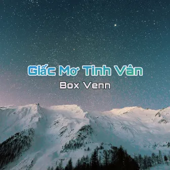 Giấc Mơ Tinh Vân by Box Venn