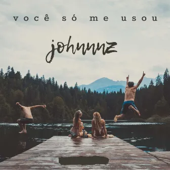 Você Só Me Usou by Johnnnz