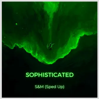 S&M (Sped Up) by Sophisticated