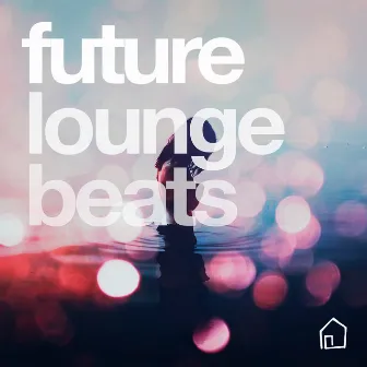 Future Lounge Beats by Ben Sumner