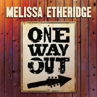 One Way Out by Melissa Etheridge