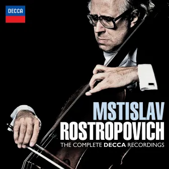 Mstislav Rostropovich - The Complete Decca Recordings by Mstislav Rostropovich