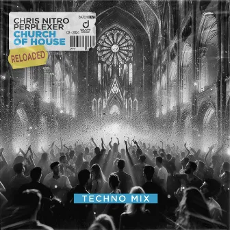 Church of House (Reloaded) [Techno Mix] by Chris Nitro