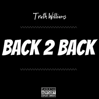 Back 2 Back by Truth Williams