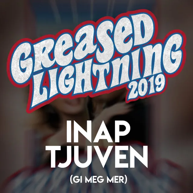 Greased Lightning 2019 (Gi Meg Mer)