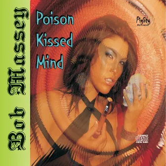 Poison Kissed Mind by Bob Massey