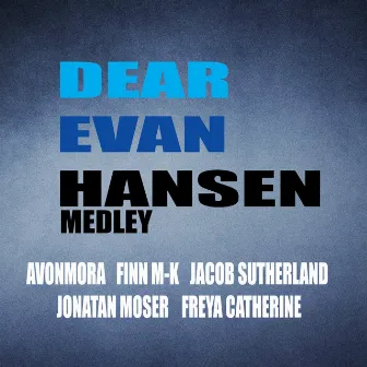 Dear Evan Hansen Medley: Anybody Have A Map / For Forever / Requiem / Sincerely Me / You Will Be Found / Finale by Avonmora