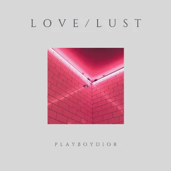 Love/Lust by playboydior