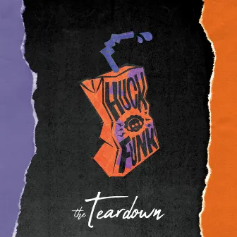 The Teardown by Huckleberry Funk